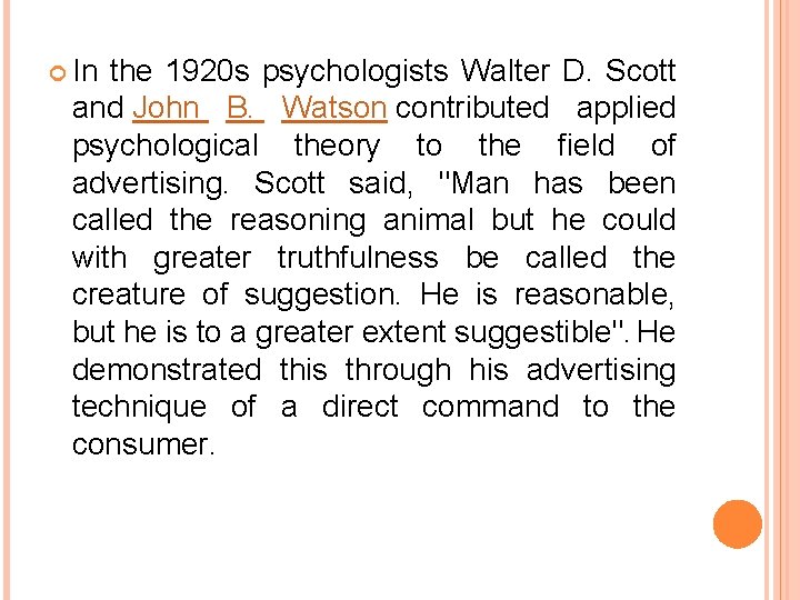  In the 1920 s psychologists Walter D. Scott and John B. Watson contributed