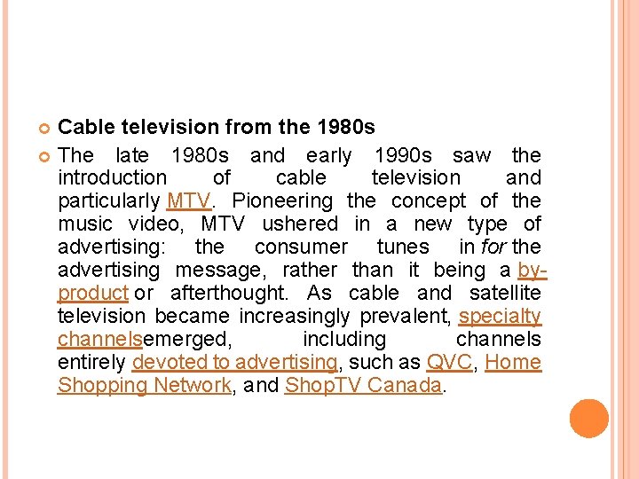 Cable television from the 1980 s The late 1980 s and early 1990 s