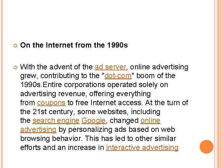  On the Internet from the 1990 s With the advent of the ad