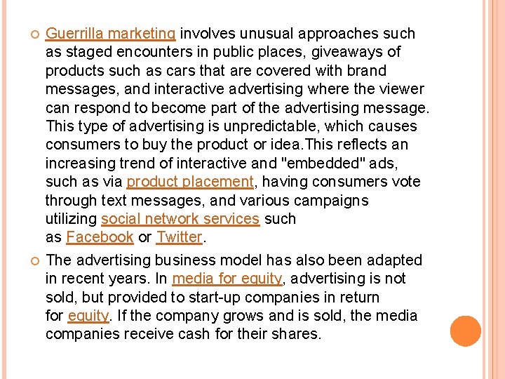  Guerrilla marketing involves unusual approaches such as staged encounters in public places, giveaways