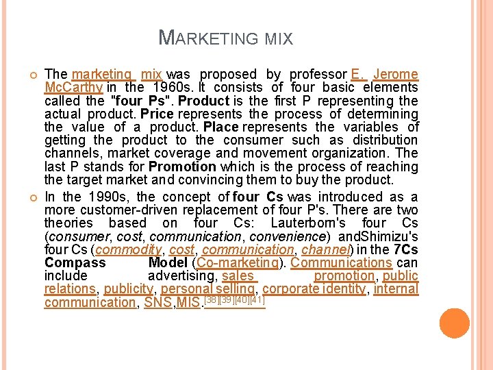 MARKETING MIX The marketing mix was proposed by professor E. Jerome Mc. Carthy in