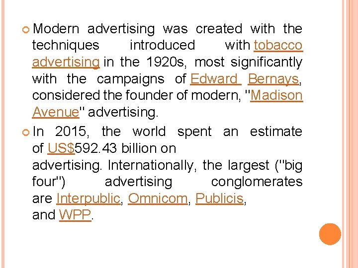  Modern advertising was created with the techniques introduced with tobacco advertising in the