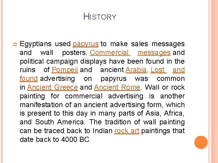 HISTORY Egyptians used papyrus to make sales messages and wall posters. Commercial messages and