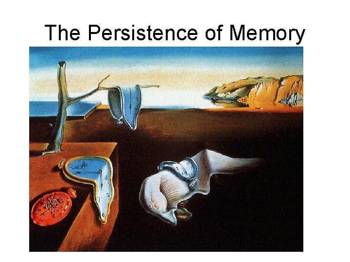 The Persistence of Memory 