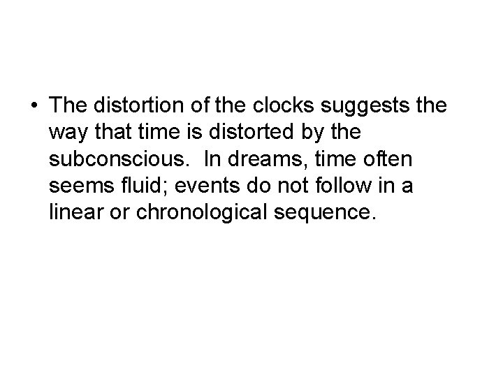  • The distortion of the clocks suggests the way that time is distorted