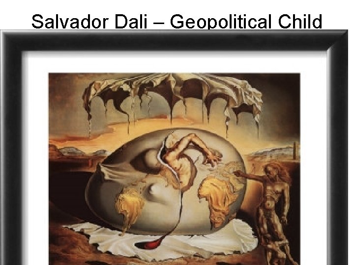 Salvador Dali – Geopolitical Child 