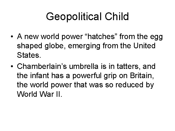 Geopolitical Child • A new world power “hatches” from the egg shaped globe, emerging