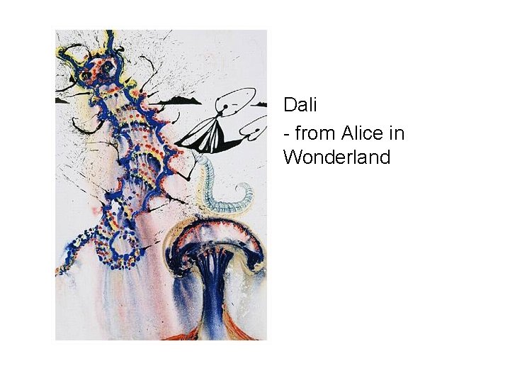  • Dali • - from Alice in Wonderland 