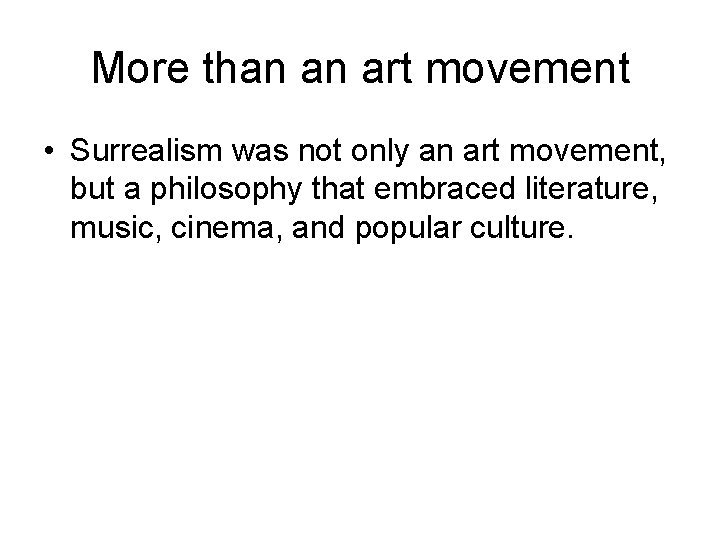 More than an art movement • Surrealism was not only an art movement, but