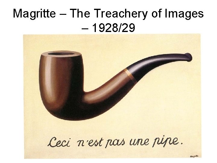 Magritte – The Treachery of Images – 1928/29 