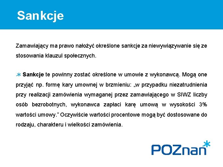 Sankcje Zamawiający ma prawo nałożyć określone sankcje za niewywiązywanie się ze stosowania klauzul społecznych.