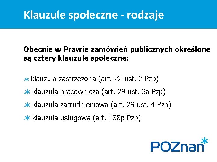 Klauzule społeczne - rodzaje Obecnie w Prawie zamówień publicznych określone są cztery klauzule społeczne: