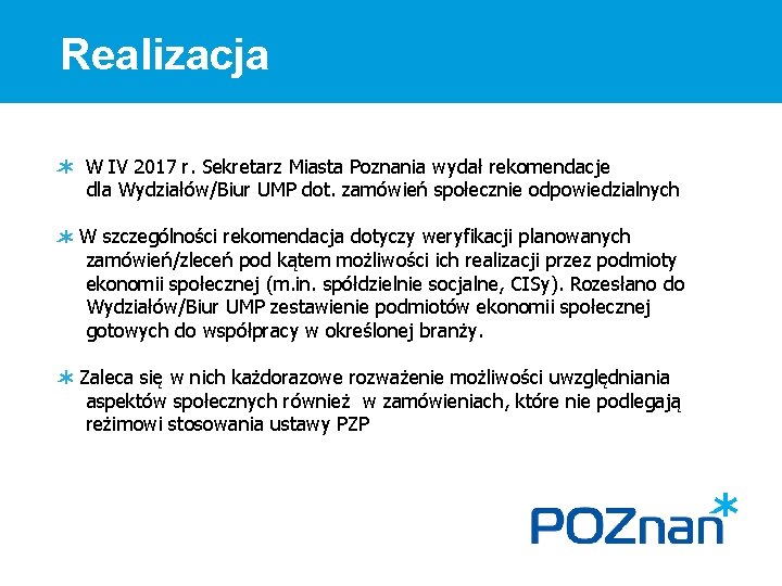 Realizacja W IV 2017 r. Sekretarz Miasta Poznania wydał rekomendacje dla Wydziałów/Biur UMP dot.