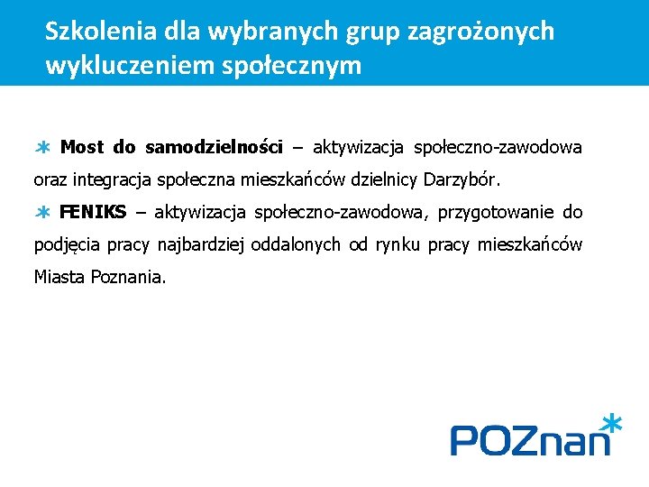 Szkolenia dla wybranych grup zagrożonych wykluczeniem społecznym Most do samodzielności – aktywizacja społeczno-zawodowa oraz