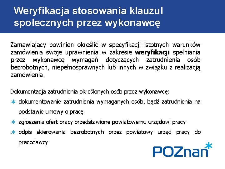 Weryfikacja stosowania klauzul społecznych przez wykonawcę Zamawiający powinien określić w specyfikacji istotnych warunków zamówienia