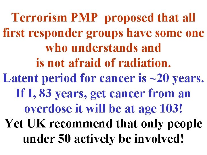 Terrorism PMP proposed that all first responder groups have some one who understands and