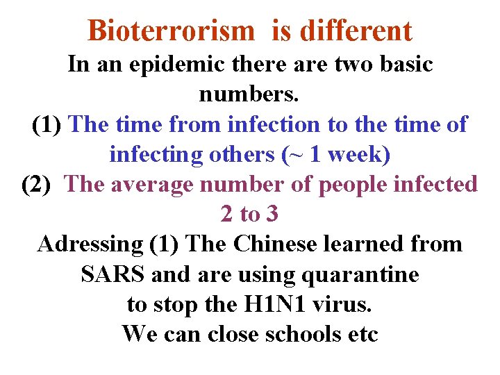 Bioterrorism is different In an epidemic there are two basic numbers. (1) The time