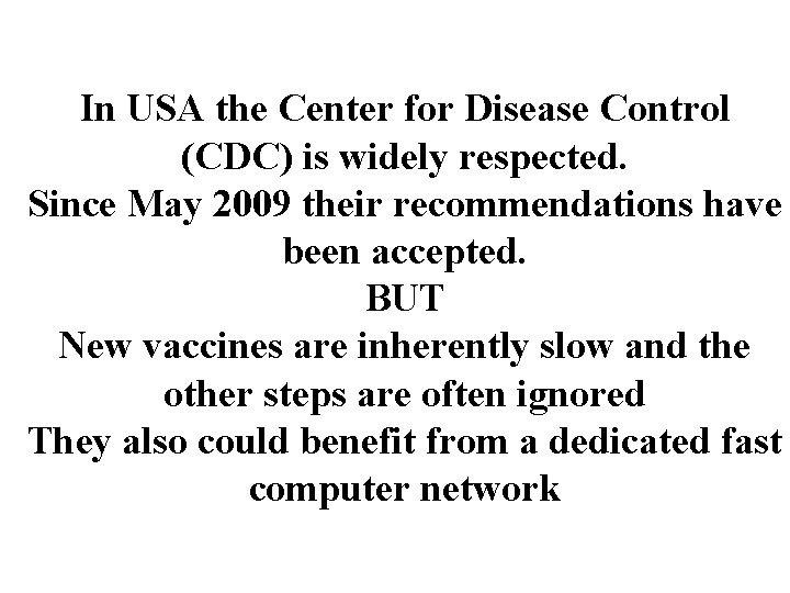 In USA the Center for Disease Control (CDC) is widely respected. Since May 2009
