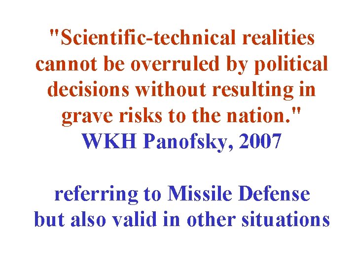 "Scientific-technical realities cannot be overruled by political decisions without resulting in grave risks to