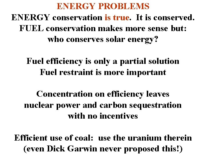 ENERGY PROBLEMS ENERGY conservation is true. It is conserved. FUEL conservation makes more sense