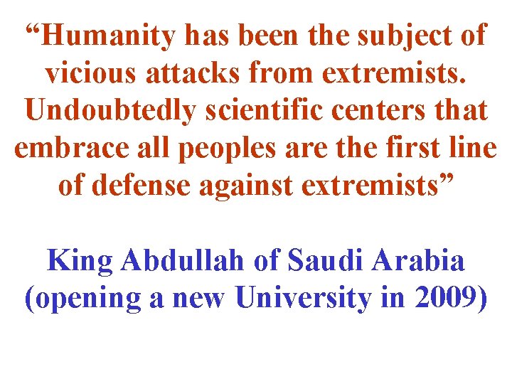 “Humanity has been the subject of vicious attacks from extremists. Undoubtedly scientific centers that