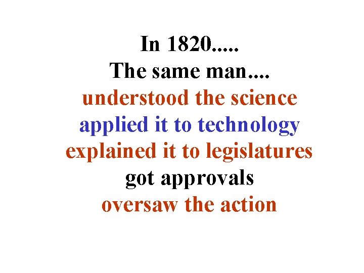 In 1820. . . The same man. . understood the science applied it to