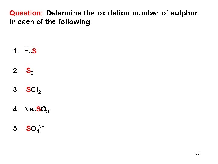 Question: Determine the oxidation number of sulphur in each of the following: 1. H