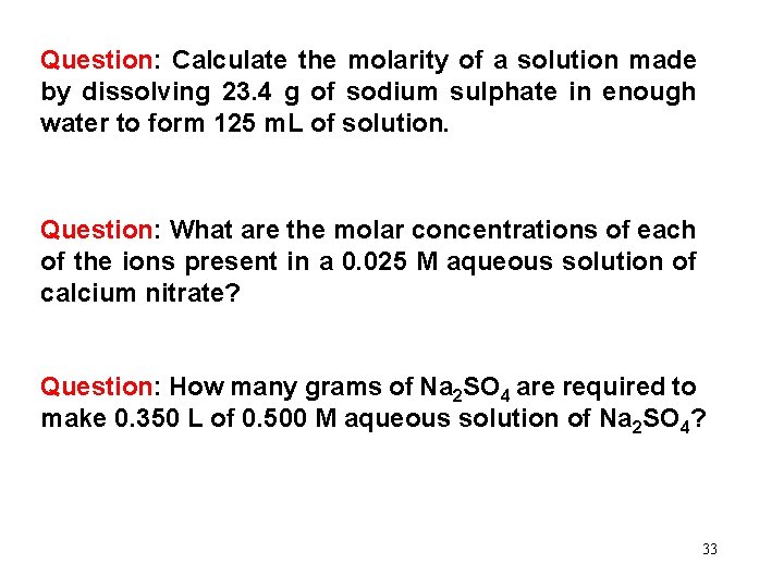Question: Calculate the molarity of a solution made by dissolving 23. 4 g of