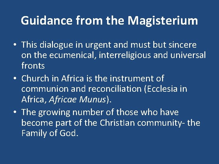 Guidance from the Magisterium • This dialogue in urgent and must but sincere on