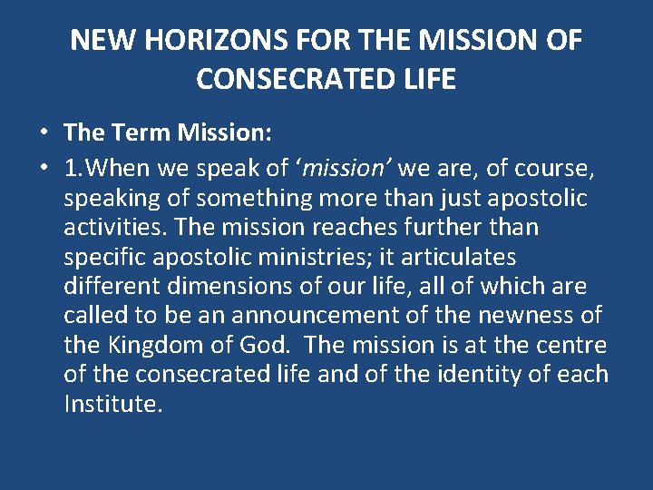 NEW HORIZONS FOR THE MISSION OF CONSECRATED LIFE • The Term Mission: • 1.