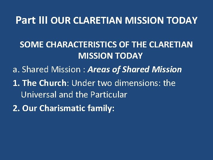 Part III OUR CLARETIAN MISSION TODAY SOME CHARACTERISTICS OF THE CLARETIAN MISSION TODAY a.
