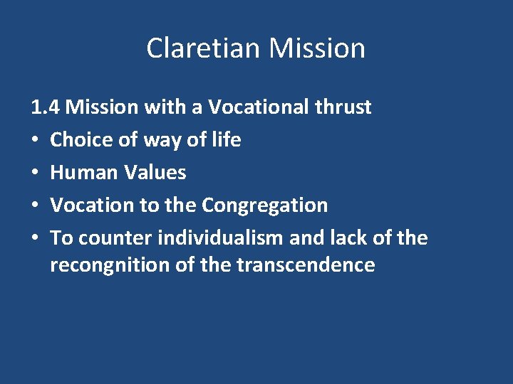 Claretian Mission 1. 4 Mission with a Vocational thrust • Choice of way of