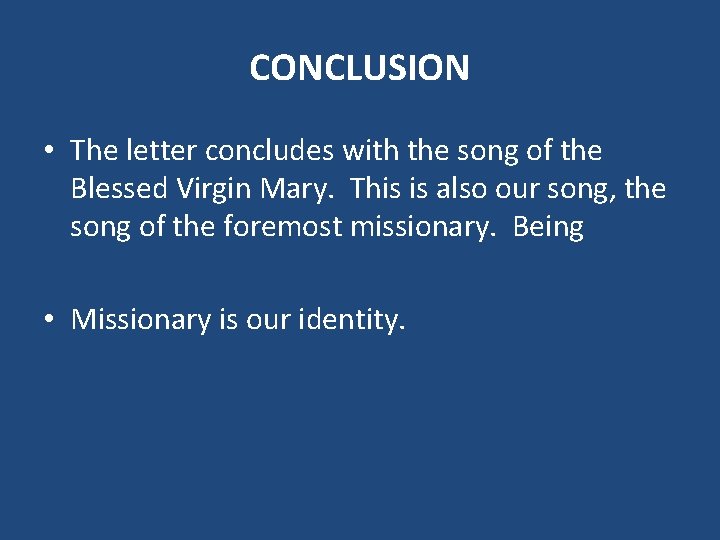 CONCLUSION • The letter concludes with the song of the Blessed Virgin Mary. This