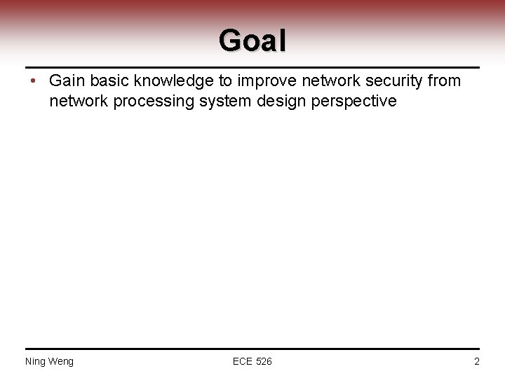 Goal • Gain basic knowledge to improve network security from network processing system design
