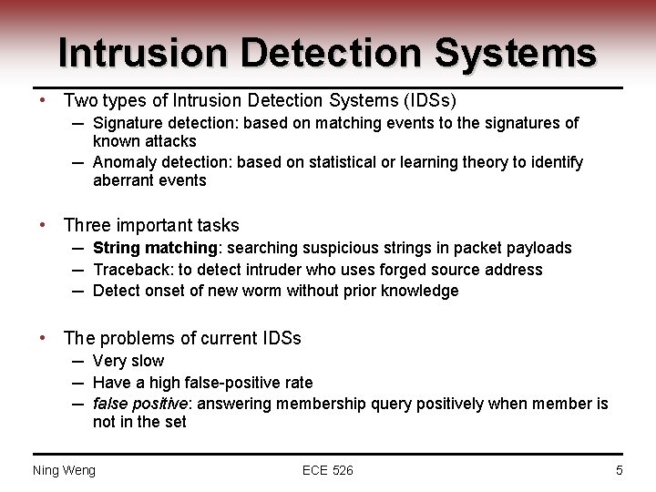 Intrusion Detection Systems • Two types of Intrusion Detection Systems (IDSs) ─ Signature detection:
