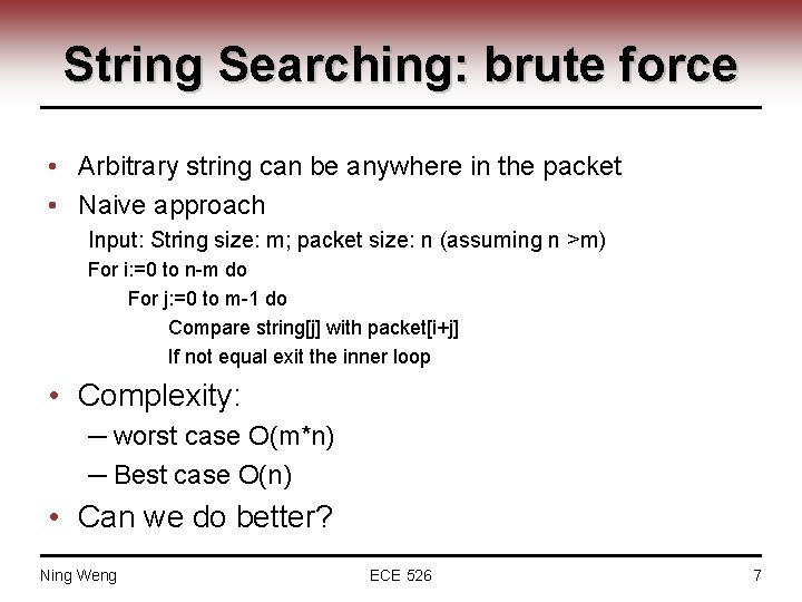 String Searching: brute force • Arbitrary string can be anywhere in the packet •