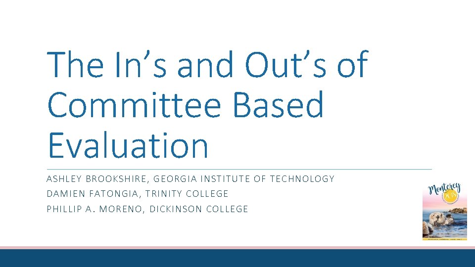 The In’s and Out’s of Committee Based Evaluation ASHLE Y BR OOKSHIR E, GEO