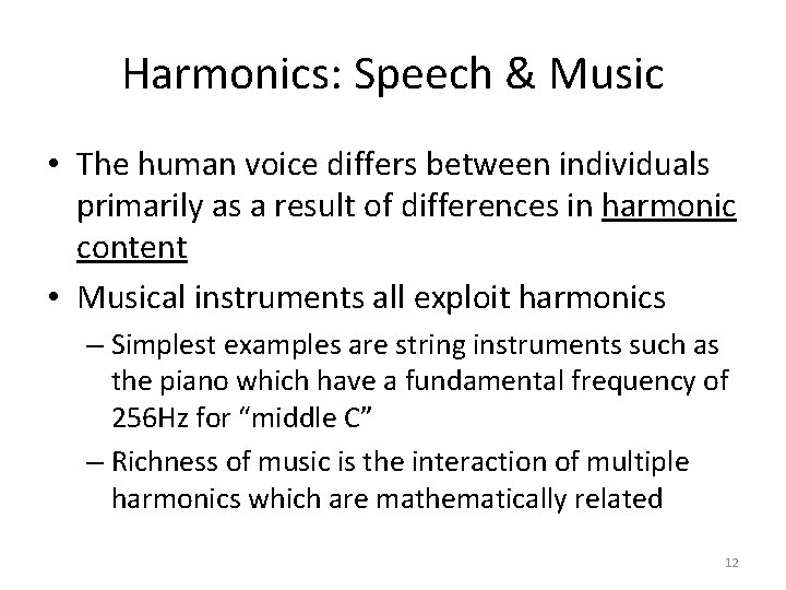 Harmonics: Speech & Music • The human voice differs between individuals primarily as a