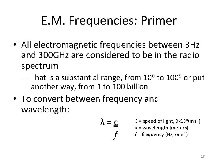 E. M. Frequencies: Primer • All electromagnetic frequencies between 3 Hz and 300 GHz