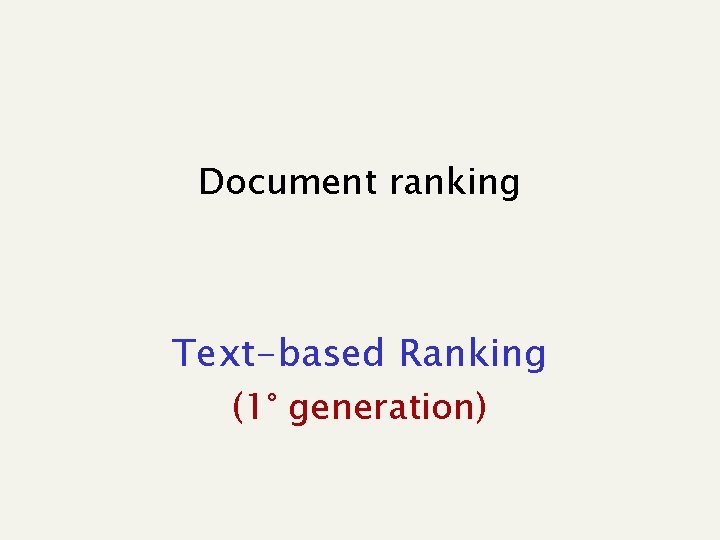 Document ranking Text-based Ranking (1° generation) 