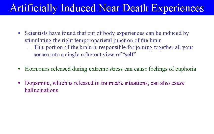 Artificially Induced Near Death Experiences • Scientists have found that out of body experiences