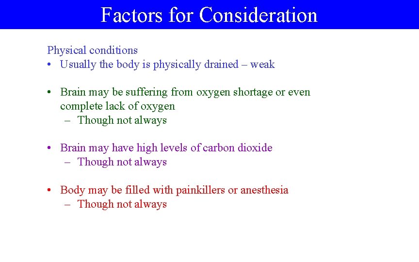 Factors for Consideration Physical conditions • Usually the body is physically drained – weak