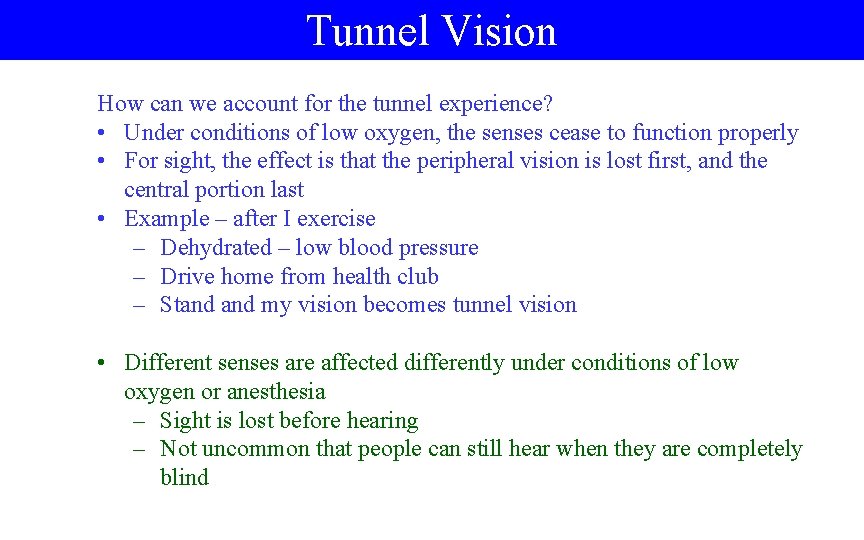 Tunnel Vision How can we account for the tunnel experience? • Under conditions of