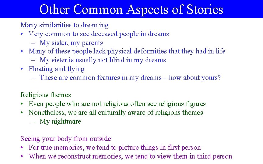 Other Common Aspects of Stories Many similarities to dreaming • Very common to see