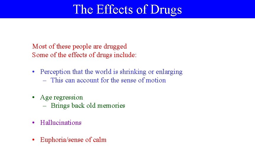 The Effects of Drugs Most of these people are drugged Some of the effects The Effects of Drugs Most of these people are drugged Some of the effects