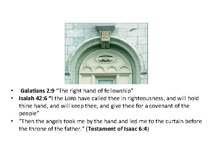 • Galatians 2: 9 “The right hand of fellowship" • Isaiah 42: 6 • Galatians 2: 9 “The right hand of fellowship" • Isaiah 42: 6