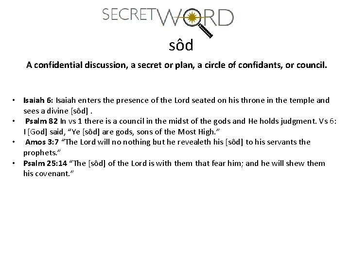 sôd A confidential discussion, a secret or plan, a circle of confidants, or council. sôd A confidential discussion, a secret or plan, a circle of confidants, or council.