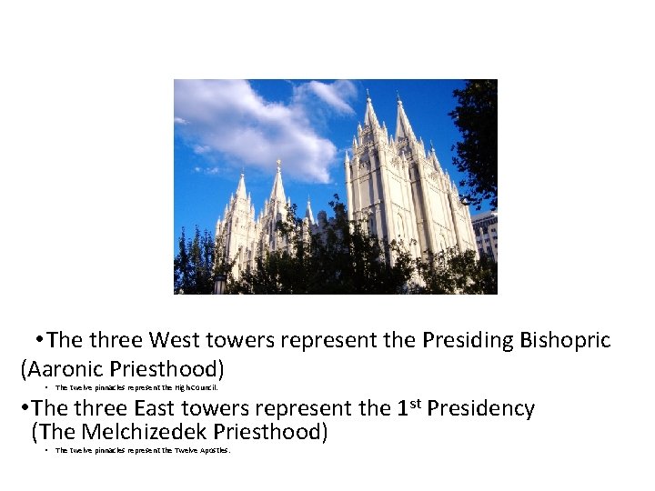 • The three West towers represent the Presiding Bishopric (Aaronic Priesthood) • The • The three West towers represent the Presiding Bishopric (Aaronic Priesthood) • The