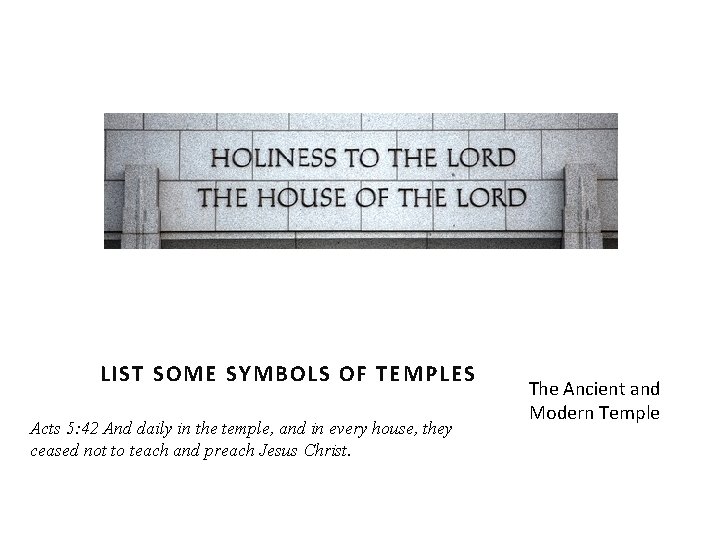 LIST SOME SYMBOLS OF TEMPLES Acts 5: 42 And daily in the temple, and LIST SOME SYMBOLS OF TEMPLES Acts 5: 42 And daily in the temple, and