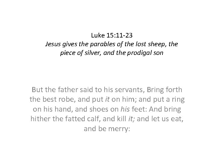 Luke 15: 11 -23 Jesus gives the parables of the lost sheep, the piece Luke 15: 11 -23 Jesus gives the parables of the lost sheep, the piece